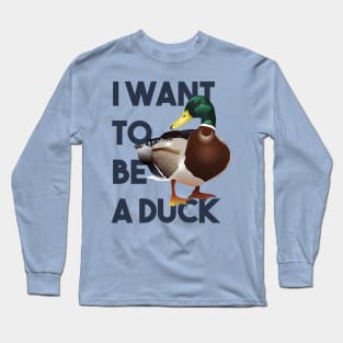 Ducks Don't Work Long Sleeve T-Shirt